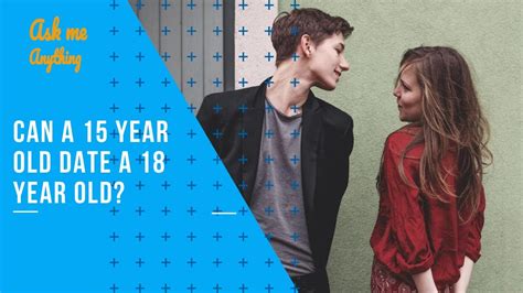 17 and 18 Year Old Dating Rules