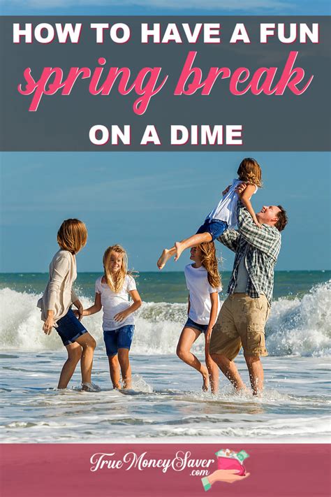 30 Dirt Cheap Spring Break Ideas Tips For Your Family Trip The