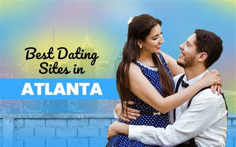 5 Best Dating Sites In Atlanta Updated For 2023 5 Best Dating Sites In Atlanta Updated For 2023