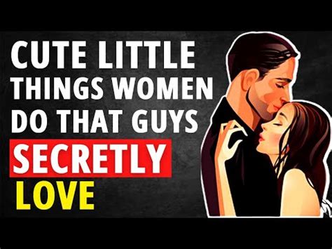 5 Cute Little Things Women Do That Guys Secretly Love Matthew Hussey