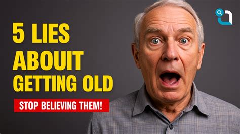 5 Lies You Ve Been Told About Getting Older Stop Believing Them Today 5 Lies You Ve Been Told About Getting Older Stop Believing Them Today