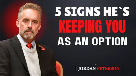 5 Signs He S Only Keeping You As An Option Jordan Peterson S Insights 5 Signs He S Only Keeping You As An Option Jordan Peterson S Insights