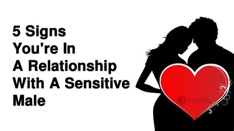 5 Signs You Re In A Relationship With A Sensitive Male 5 Signs You Re In A Relationship With A Sensitive Male