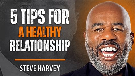 5 Tips For Healthy Relationship Inspired By Steve Harvey 5 Tips For Healthy Relationship Inspired By Steve Harvey