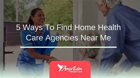 5 Ways To Find Home Health Care Agencies Near Me