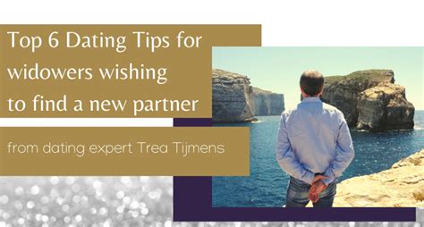 6 Top Tips For Widowers Wishing To Find A New Partner 6 Top Tips For Widowers Wishing To Find A New Partner
