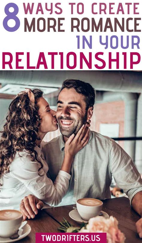 8 Ways To Create More Romance In A Relationship Two Drifters 8 Ways To Create More Romance In A Relationship Two Drifters