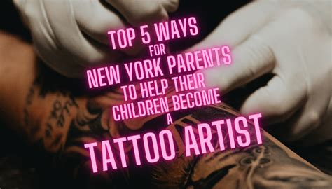 Best 5 Ways New York Parent Help Your Child Become A Tattoo Artist Best 5 Ways New York Parent Help Your Child Become A Tattoo Artist