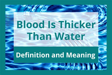 Blood Is Thicker Than Water Definition What Does Blood Is Thicker Blood Is Thicker Than Water Definition What Does Blood Is Thicker