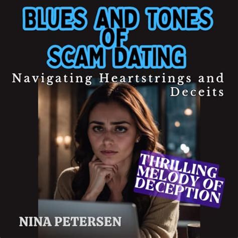 Blues And Tones Of Scam Dating Navigating Heartstrings And Deceit In Blues And Tones Of Scam Dating Navigating Heartstrings And Deceit In