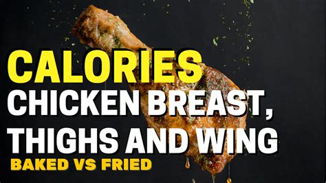 Calories In Chicken Breast Thighs Wings And More Baked Vs Fried