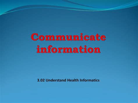 Communicate Information 3 02 Understand Health Informatics Ppt Download Communicate Information 3 02 Understand Health Informatics Ppt Download