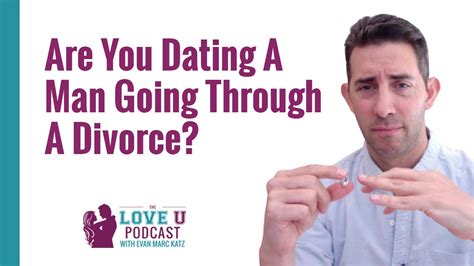 Dating a Man Going Through Divorce