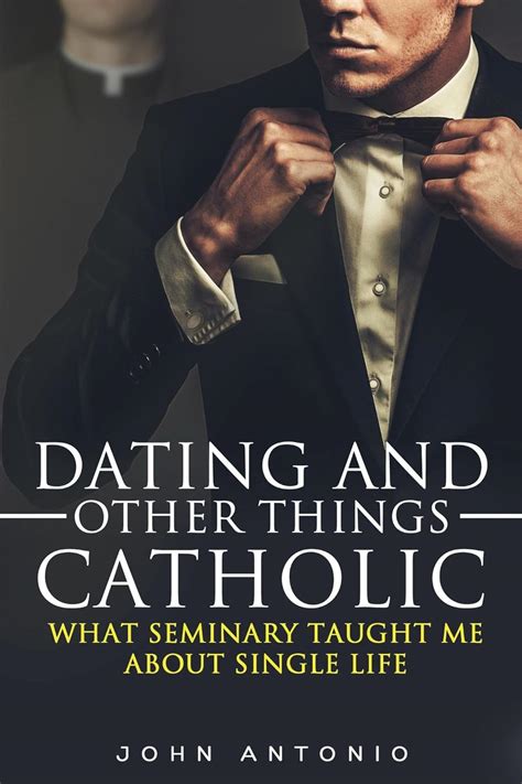 Dating And Other Things Catholic What Seminary Taught Me About Single Dating And Other Things Catholic What Seminary Taught Me About Single