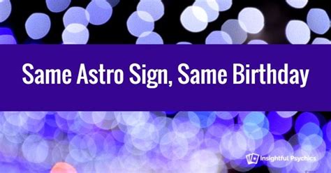 Dating Someone With The Same Birthday Zodiac Lifescienceglobal Com
