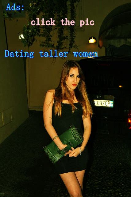 Dating Taller Women Tall Tall Girl Tall Guy Tall Single Flickr Dating Taller Women Tall Tall Girl Tall Guy Tall Single Flickr