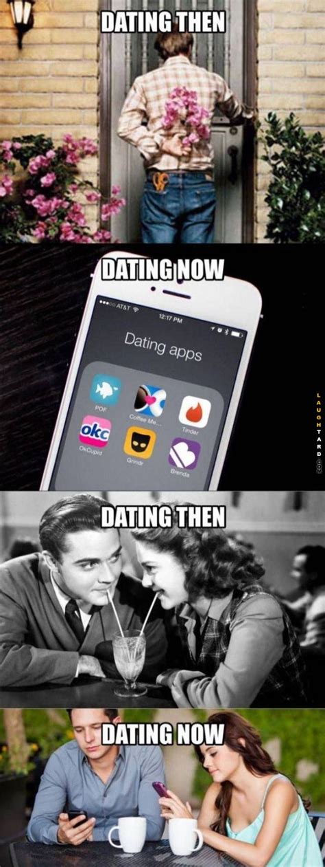 Dating Then Vs Now Funny Dating Memes Funny Dating Quotes Dating