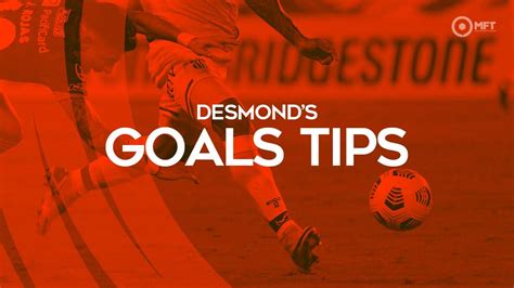 Desmond S Goals Tips Btts To Score 2 Over 2 5 Goals And 28 1 Goals Desmond S Goals Tips Btts To Score 2 Over 2 5 Goals And 28 1 Goals
