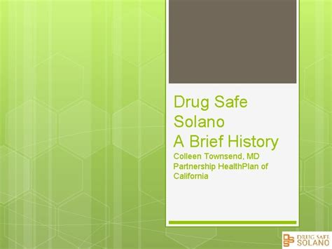 Drug Safe Solano A Brief History Colleen Townsend Drug Safe Solano A Brief History Colleen Townsend