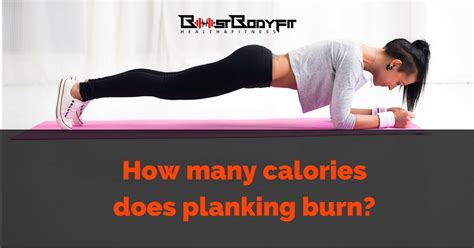 How Many Calories Does Planking Burn Boost Your Body How Many Calories Does Planking Burn Boost Your Body
