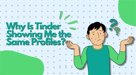 How To Fix Tinder Showing The Same Profiles How To Fix Tinder Showing The Same Profiles