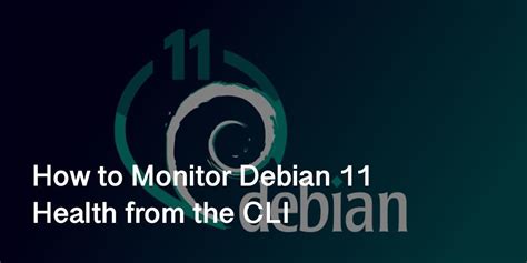 How To Monitor Debian 11 Code Name Bullseye Health From The Cli How To Monitor Debian 11 Code Name Bullseye Health From The Cli