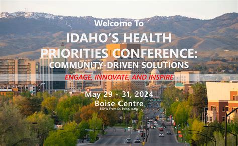 Idaho S Health Priorities Conference Community Driven Solutions Idaho S Health Priorities Conference Community Driven Solutions