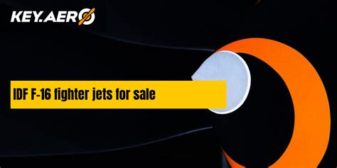 Idf F 16 Fighter Jets For Sale Key Aero Idf F 16 Fighter Jets For Sale Key Aero