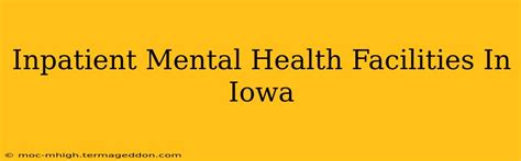 Inpatient Mental Health Facilities In Iowa Inpatient Mental Health Facilities In Iowa