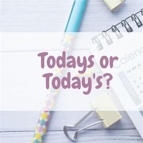 Is It Todays Or Today's