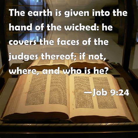 Job 9 24 The Earth Is Given Into The Hand Of The Wicked He Covers The Job 9 24 The Earth Is Given Into The Hand Of The Wicked He Covers The