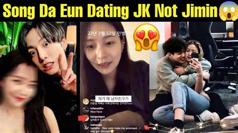Live Song Da Eun Confirm Dating Jungkook Not Jimin Song Da Eun Live Song Da Eun Confirm Dating Jungkook Not Jimin Song Da Eun