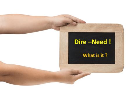 Meaning Of Dire Need