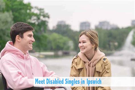 Meet Disabled Singles In Ipswich Meet Disabled Singles In Ipswich