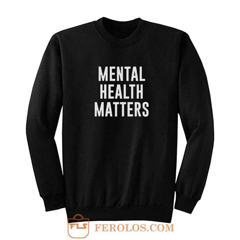Mental Health Matters Sweatshirt Ferolos Com Mental Health Matters Sweatshirt Ferolos Com
