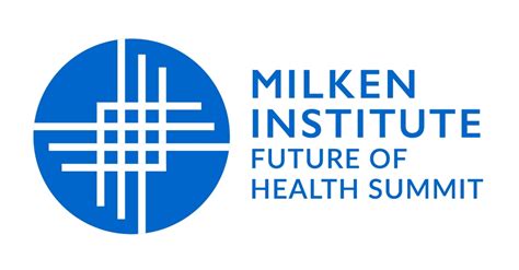 Milken Institute Future Of Health Summit Opens Tomorrow June 22 Milken Institute Future Of Health Summit Opens Tomorrow June 22