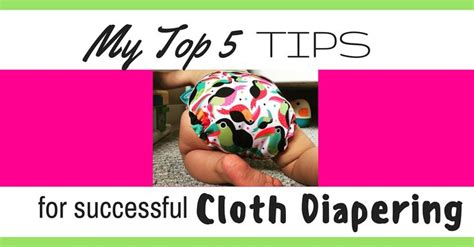 My Top 5 Tips For Successful Cloth Diapering Cloth Diapers Wash My Top 5 Tips For Successful Cloth Diapering Cloth Diapers Wash