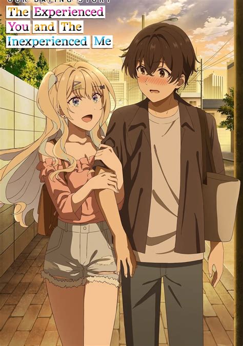 Our Dating Story The Experienced You And The Inexperienced Me 2023 Our Dating Story The Experienced You And The Inexperienced Me 2023