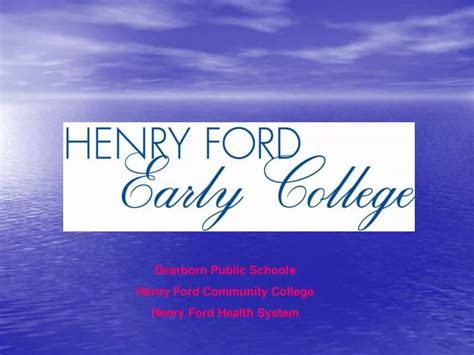 Ppt Dearborn Public Schools Henry Ford Community College Henry Ford Ppt Dearborn Public Schools Henry Ford Community College Henry Ford