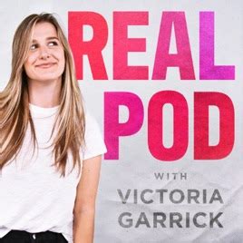 Realpod With Victoria Garrick On Apple Podcasts Realpod With Victoria Garrick On Apple Podcasts