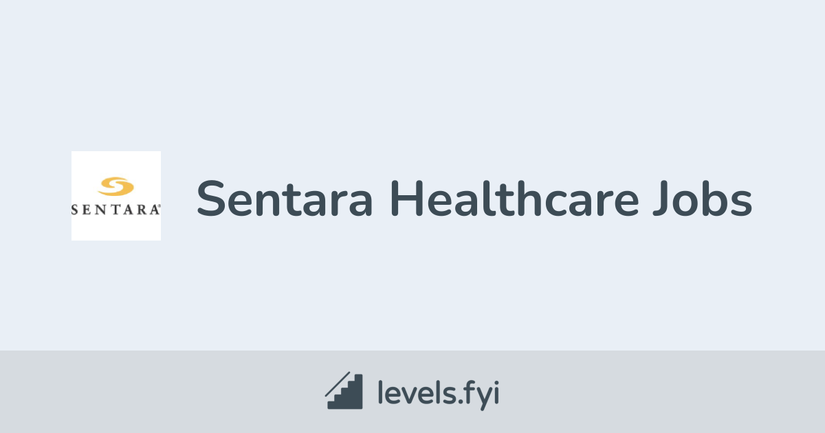 Sentara Healthcare Jobs Levels Fyi Sentara Healthcare Jobs Levels Fyi