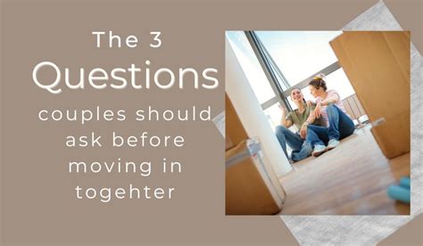 The Three Questions Couples Should Ask Before Moving In Together The Three Questions Couples Should Ask Before Moving In Together