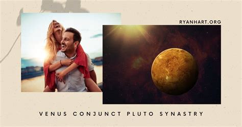 Venus Conjunct Pluto Synastry Meaning In Love And Relationships Ryan Hart Venus Conjunct Pluto Synastry Meaning In Love And Relationships Ryan Hart