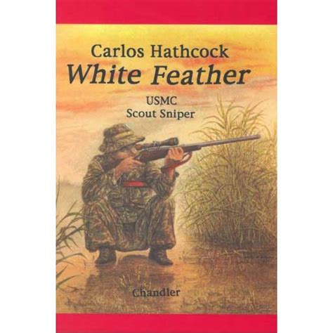 White Feather Carlos Hathcock Usmc Scout Sniper Signed 188 White Feather Carlos Hathcock Usmc Scout Sniper Signed 188