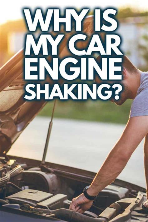Why Is My Car Engine Shaking And How To Fix It Why Is My Car Engine Shaking And How To Fix It
