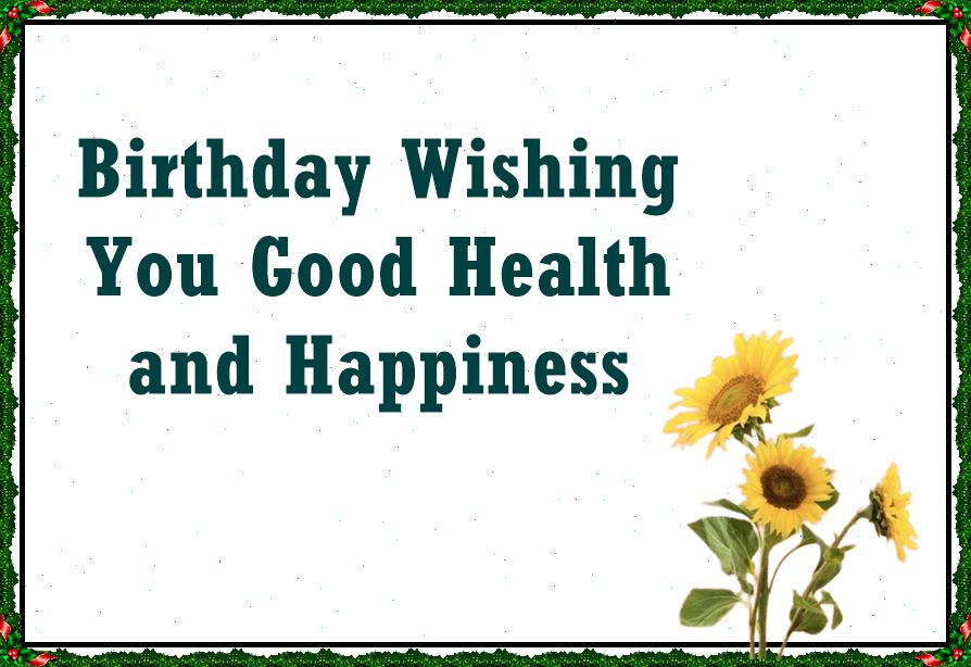Wishing You Good Health And Happiness Always Happy Birthday